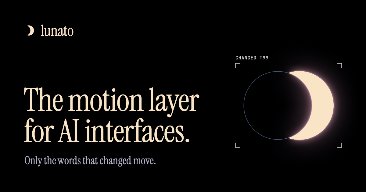 lunato — The motion layer for AI interfaces: streamed answers, agent status, live captions and…
